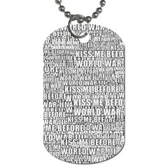 Kiss Me Before World War 3 Typographic Motif Pattern Dog Tag (two Sides)