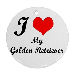 I Love My Golden Retriever Round Ornament (two Sides) by ArtsCafecom3