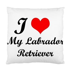 I Love My Labrador Retriever Cushion Case (one Side) by ArtsCafecom3