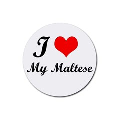 I Love My Maltese Rubber Round Coaster (4 Pack)